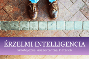 ÉRZELMI INTELLIGENCIA – önkifejezés, asszertivitás és határok
