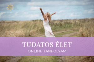 Tudatos Élet Online Tanfolyam