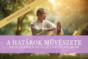 A határok művészete – Nehézember kezelés mesterfokon
